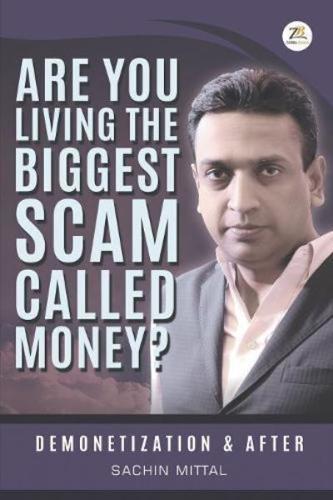 Are You Living the Biggest Scam Called Money? Demonetization and After