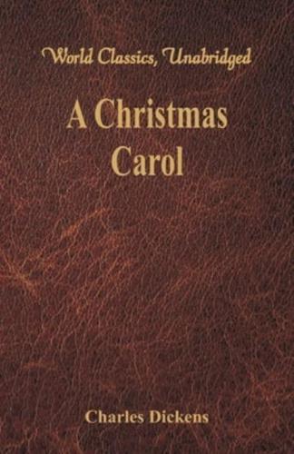 A Christmas Carol: A Ghost Story of Christmas (World Classics, Unabridged)