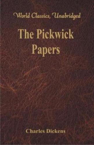 The Pickwick Papers : (World Classics, Unabridged)