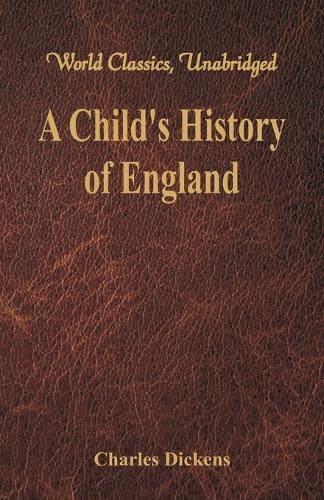 A Child's History of England : (World Classics, Unabridged)