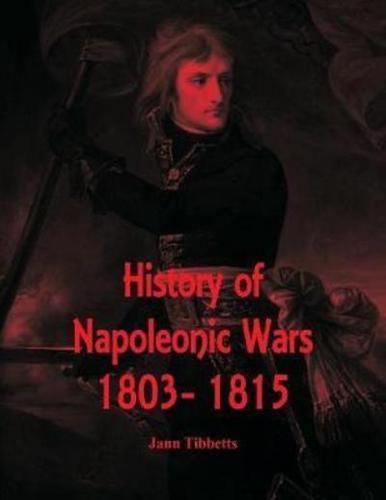 History of Napoleonic Wars : 1803- 1815