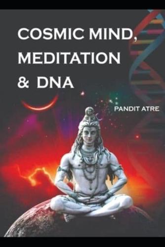 Cosmic Mind, Meditation & DNA