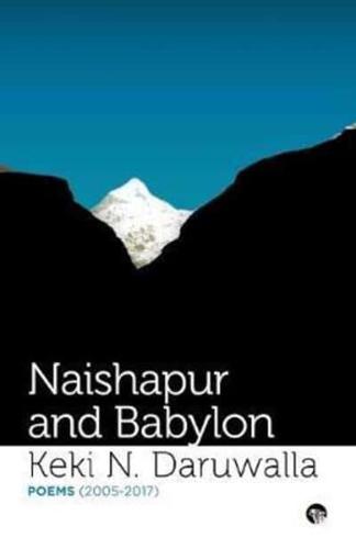 Naishapur and Babylon: Poems (2005-2017)