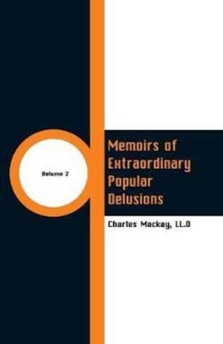 Memoirs of Extraordinary Popular Delusions : Volume 2