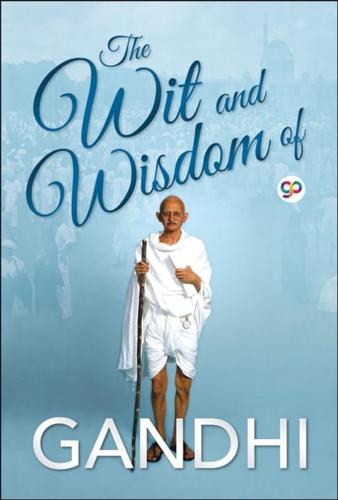 Wit and Wisdom of Gandhi