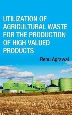 Utilization of Agricultural Waste for The Production of High Valued Products