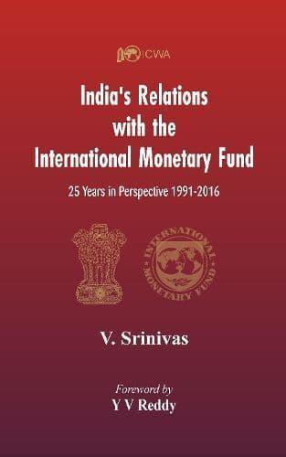 India's Relations With The International Monetary Fund (IMF): 25 Years In Perspective 1991-2016