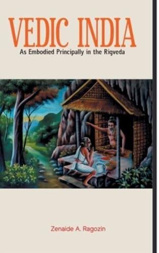 VEDIC INDIA As Embodied Principally in the Rigveda