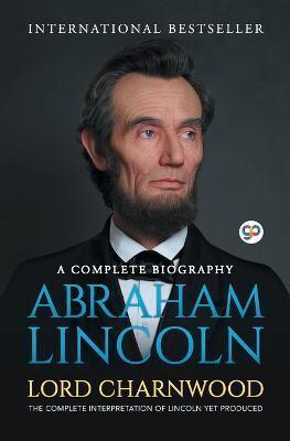 Abraham Lincoln : A Complete Biography