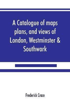 A catalogue of maps, plans, and views of London, Westminster & Southwark