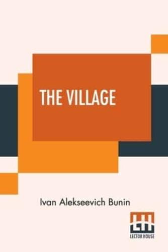 The Village: This Authorised Translation Has Been Made From The Original Russian Text By Isabel Hapgood