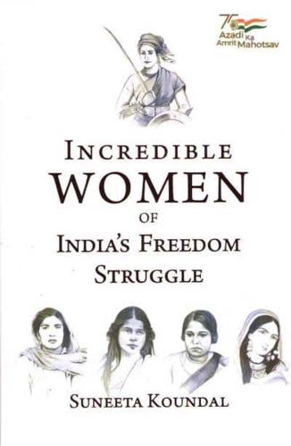 Incredible Women of India's Freedom Struggle