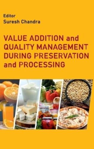 Value Addition and Quality Management During Preservation and Processing