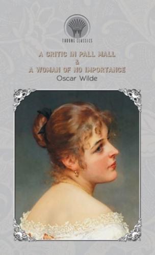 A Critic In Pall Mall & A Woman of No Importance
