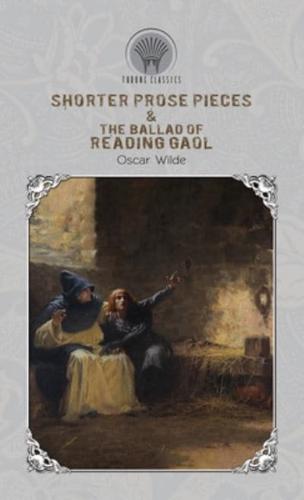 Shorter Prose Pieces & The Ballad of Reading Gaol