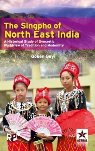 Singpho of North East India: A Historical Study of Syncretic Worldview of Tradition and Modernity