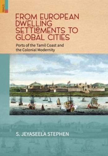 From European Dwelling Settlements to Global Cities: Ports of the Tamil Coasts and Colonial Modernity