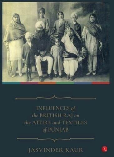 INFLUENCE OF THE BRITISH RAJ ON THE ATTIRE AND TEXTILES OF PUNJAB (HB) - 1ST