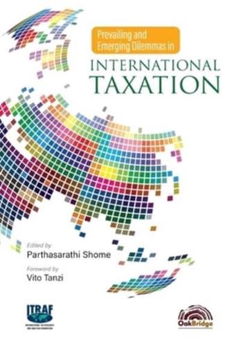 Prevailing and Emerging Dilemmas in International Taxation