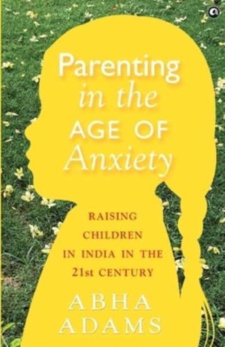 Parenting In The Age of Anxiety