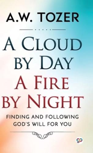 A Cloud by Day, a Fire by Night