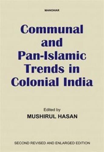 Communal and Pan-Islamic Trends in Colonial India