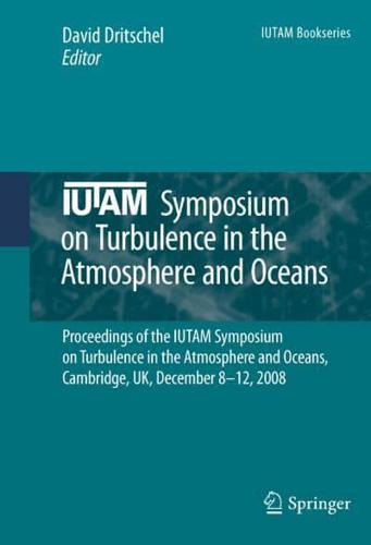 Iutam Symposium on Turbulence in the Atmosphere and Oceans: Proceedings of the Iutam Symposium on Turbulence in the Atmosphere and Oceans, Cambridge,