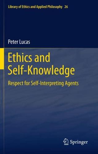 Ethics and Self-Knowledge : Respect for Self-Interpreting Agents