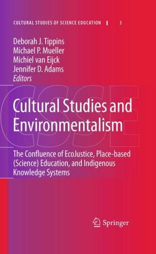 Cultural Studies and Environmentalism : The Confluence of EcoJustice, Place-based (Science) Education, and Indigenous Knowledge Systems