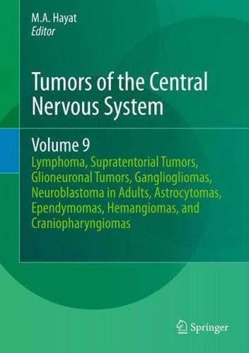 Tumors of the Central Nervous System, Volume 9: Lymphoma, Supratentorial Tumors, Glioneuronal Tumors, Gangliogliomas, Neuroblastoma in Adults, Astrocy