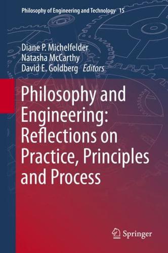 Philosophy and Engineering: Reflections on Practice, Principles and Process
