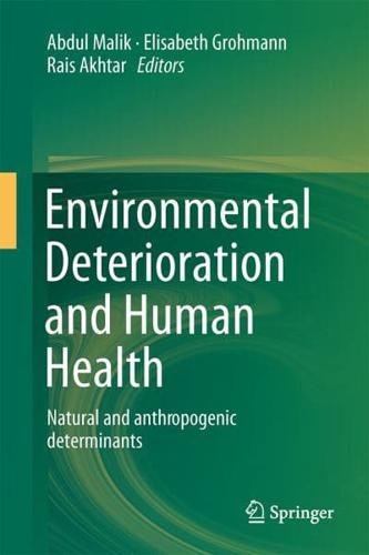 Environmental Deterioration and Human Health: Natural and Anthropogenic Determinants