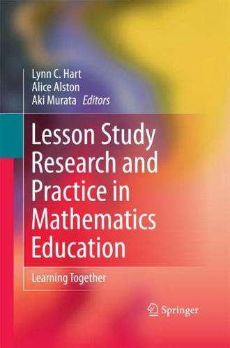Lesson Study Research and Practice in Mathematics Education : Learning Together