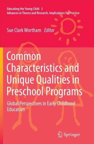 Common Characteristics and Unique Qualities in Preschool Programs : Global Perspectives in Early Childhood Education