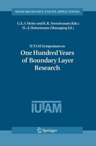 IUTAM Symposium on One Hundred Years of Boundary Layer Research : Proceedings of the IUTAM Symposium held at DLR-Göttingen, Germany, August 12-14, 2004