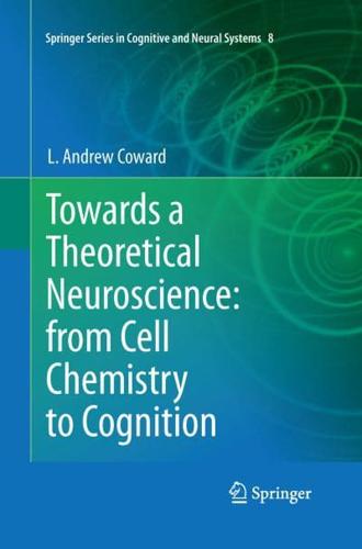 Towards a Theoretical Neuroscience: from Cell Chemistry to Cognition