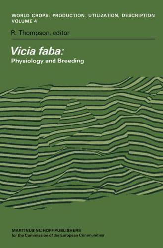 Vicia faba: Physiology and Breeding : Proceedings of a Seminar in the EEC Programme of Coordination of Research on the Improvement of the Production of Plant Proteins, organised by the Centrum voor Agrobiologisch Onderzoek (Centre for             Agrobiol