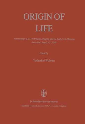 Origin of Life : Proceedings of the Third ISSOL Meeting and the Sixth ICOL Meeting, Jerusalem, June 22-27, 1980