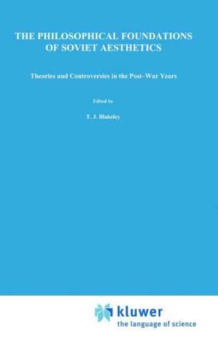 The Philosophical Foundations of Soviet Aesthetics : Theories and Controversies in the Post-War Years