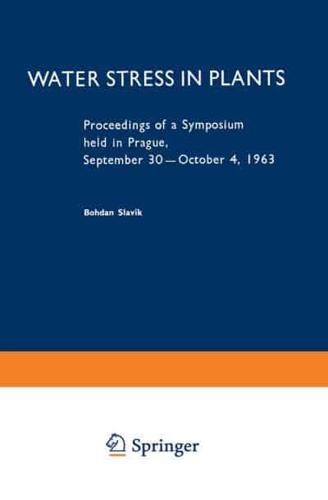 Water Stress in Plants: Proceedings of a Symposium Held in Prague, September 30 October 4, 1963