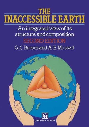 The Inaccessible Earth : An integrated view to its structure and composition