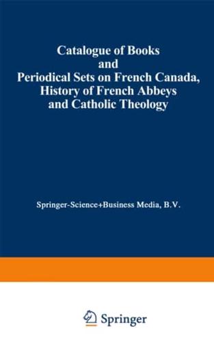 Catalogue of Books and Periodical Sets on French Canada, History of French Abbeys and Catholic Theology