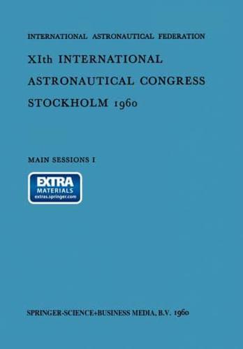Xith International Astronautical Congress Stockholm 1960: Main Sessions I: Volume 1