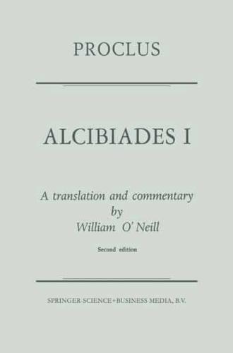 Proclus: Alcibiades I: A Translation and Commentary