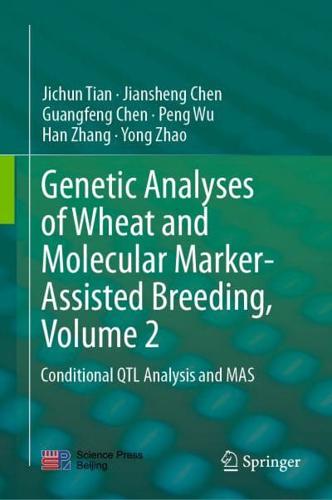 Genetic Analyses of Wheat and Molecular Marker-Assisted Breeding. Volume 2 Conditional QTL Analysis and MAS
