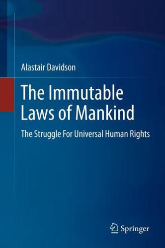 The Immutable Laws of Mankind : The Struggle For Universal Human Rights