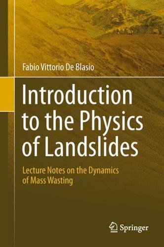 Introduction to the Physics of Landslides : Lecture notes on the dynamics of mass wasting