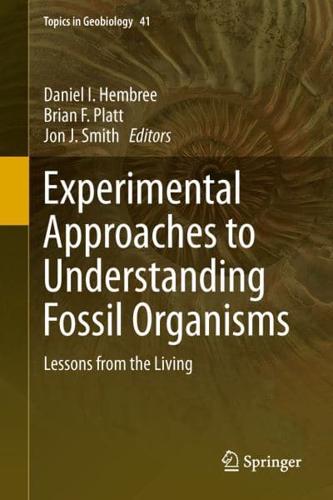 Experimental Approaches to Understanding Fossil Organisms : Lessons from the Living