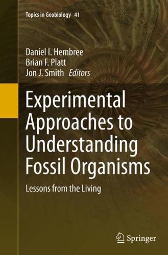 Experimental Approaches to Understanding Fossil Organisms : Lessons from the Living