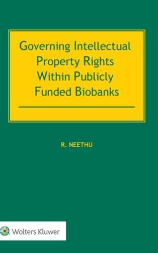 Governing Intellectual Property Rights Within Publicly Funded Biobanks